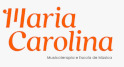 Maria Carolina - Musicoterapia e Escola de Música